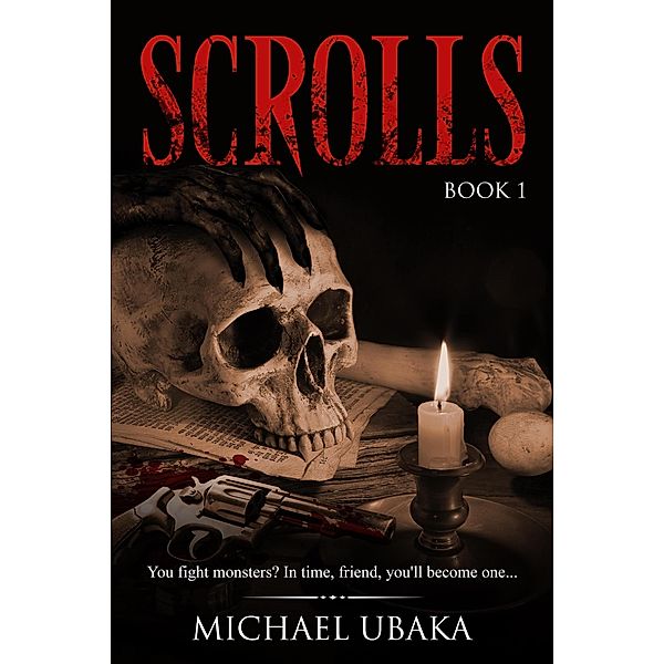 Scrolls (Book 1) / Book 1, Michael Ubaka
