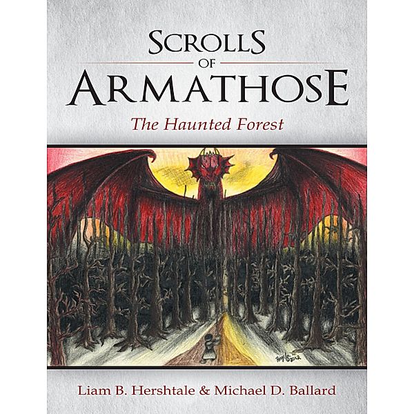 Scrolls of Armathose: The Haunted Forest, Liam B. Hershtale, Michael D. Ballard