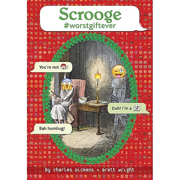 Scrooge #worstgiftever / OMG Classics, Charles Dickens, Brett Wright