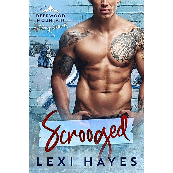 Scrooged (Deepwood Mountain Holiday Specials) / Deepwood Mountain Holiday Specials, Lexi Hayes