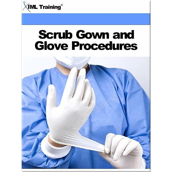 Scrub Gown and Glove Procedures (Surgical) / Surgical, Iml Training