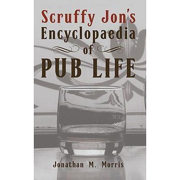 Scruffy Jon's Encyclopaedia of Pub Life, Jonathan Morris