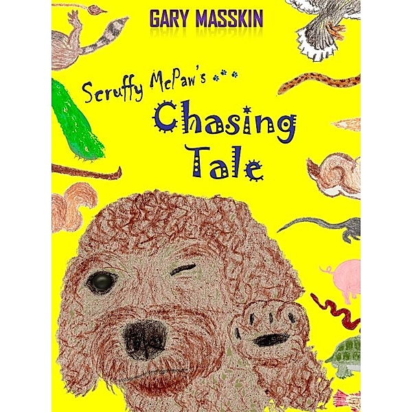 Scruffy McPaw's Chasing Tale / Gary Masskin, Gary Masskin