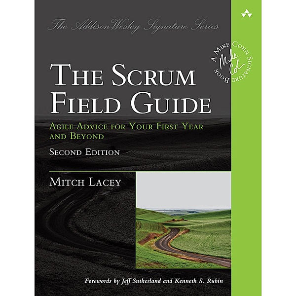 Scrum Field Guide, The / Addison-Wesley Signature Series (Cohn), Mitch Lacey
