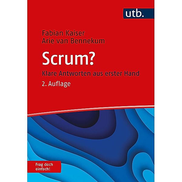 Scrum? Frag doch einfach!, Fabian Kaiser, Arie van Bennekum