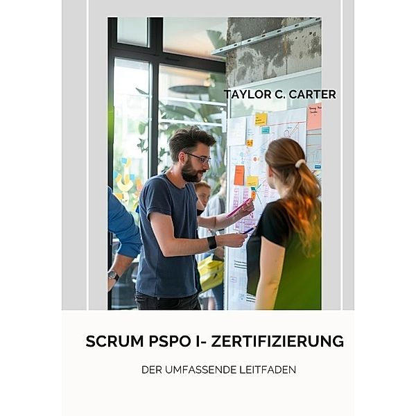 Scrum PSPO I- Zertifizierung, Taylor C. Carter