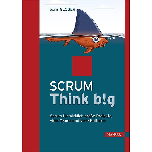 Scrum Think big, Boris Gloger