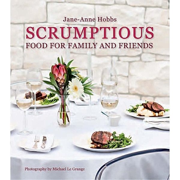 Scrumptious Food for Family and Friends, Jane-Anne Hobbs