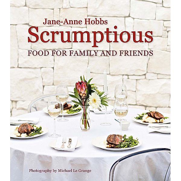 Scrumptious Food for Family and Friends, Jane-Anne Hobbs
