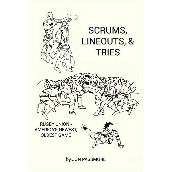 Scrums, Lineouts & Tries, Jon Passmore