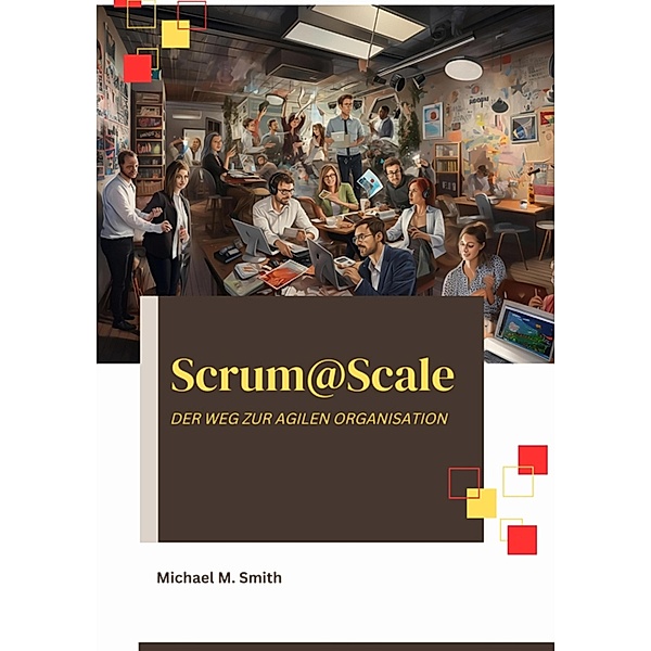 Scrum@Scale, Michael M. Smith