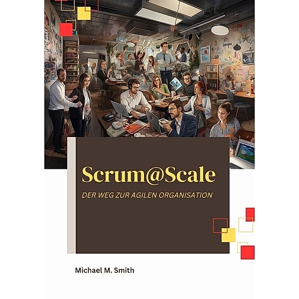 Scrum@Scale, Michael M. Smith