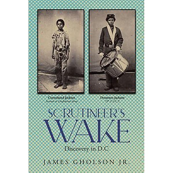Scrutineer's Wake / Author Reputation Press, LLC, James Gholson