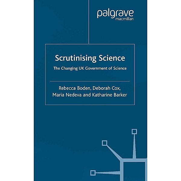 Scrutinising Science / Transforming Government, R. Boden, D. Cox, M. Nedeva, K. Barker