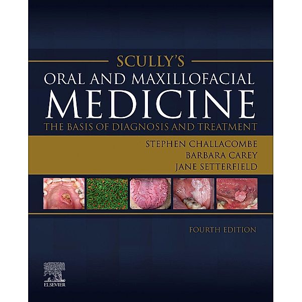 Scully's Oral and Maxillofacial Medicine, Stephen J. Challacombe, Barbara Carey, Jane Setterfield