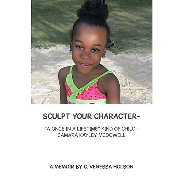 Sculpt Your Character-, C. Venessa Holson