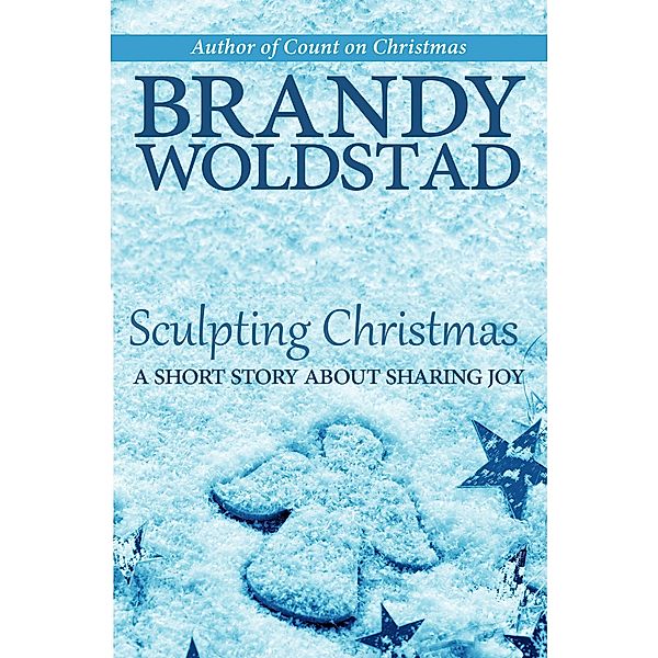 Sculpting Christmas, Brandy Woldstad