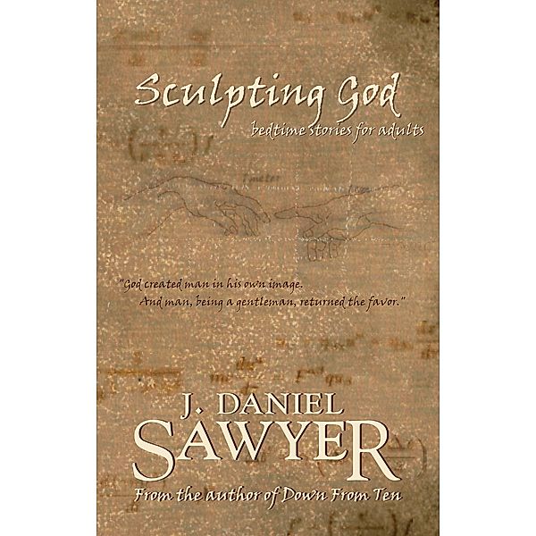 Sculpting God: Bedtime Stories for Adults, J. Daniel Sawyer