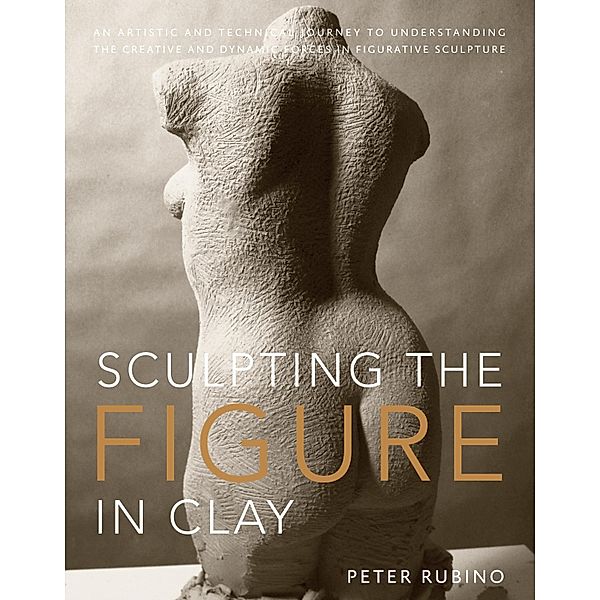 Sculpting the Figure in Clay, Peter Rubino