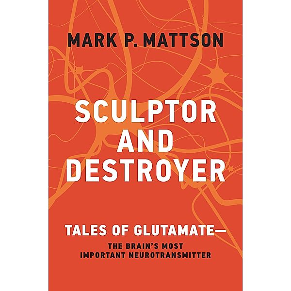 Sculptor and Destroyer, Mark P. Mattson