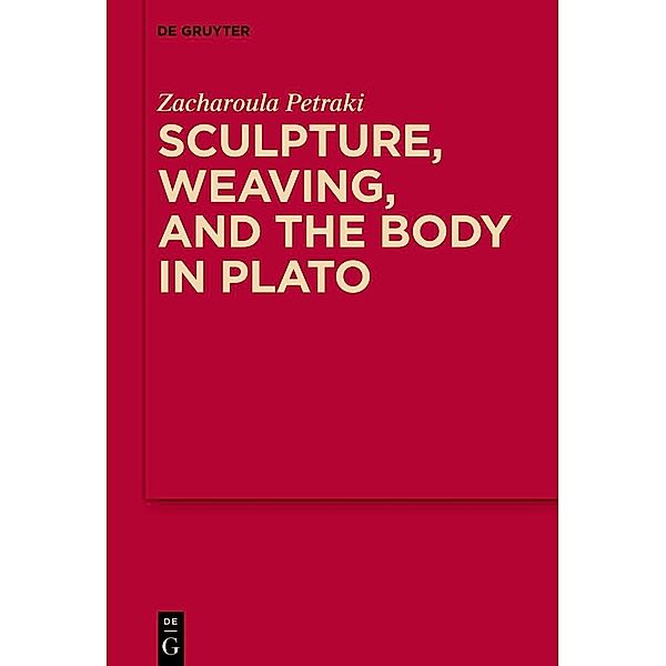 Sculpture, weaving, and the body in Plato, Zacharoula Petraki