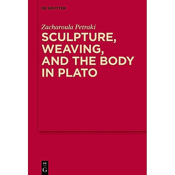 Sculpture, weaving, and the body in Plato, Zacharoula Petraki