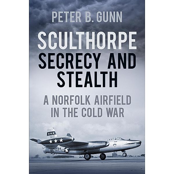 Sculthorpe Secrecy and Stealth, Peter B. Gunn