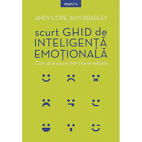 Scurt ghid de inteligen¿a emo¿ionala / Dezvoltare Personala/ Introspectiv, Andy Cope, Amy Bradley