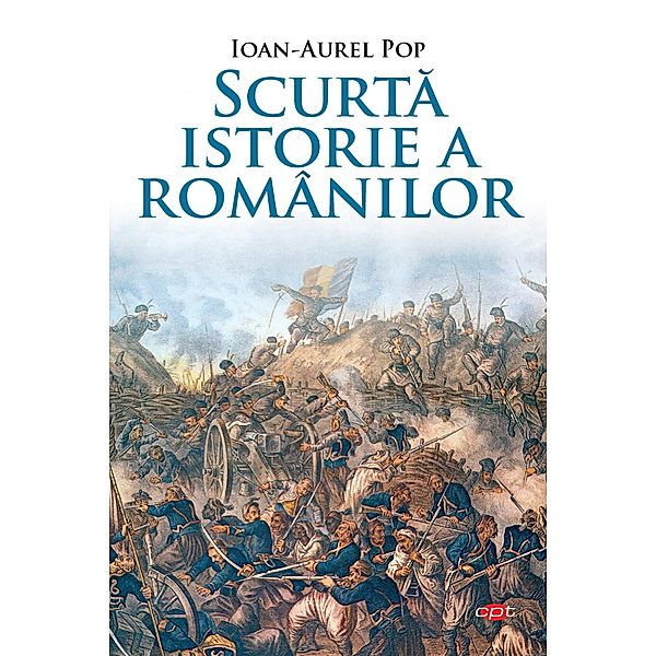 Scurta Istorie A Romanilor / Istorie, Ioan Aurel Pop