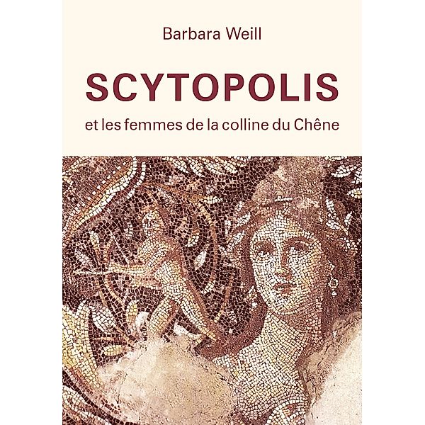 Scytopolis et les femmes de la Colline du Chêne, Barbara Weill