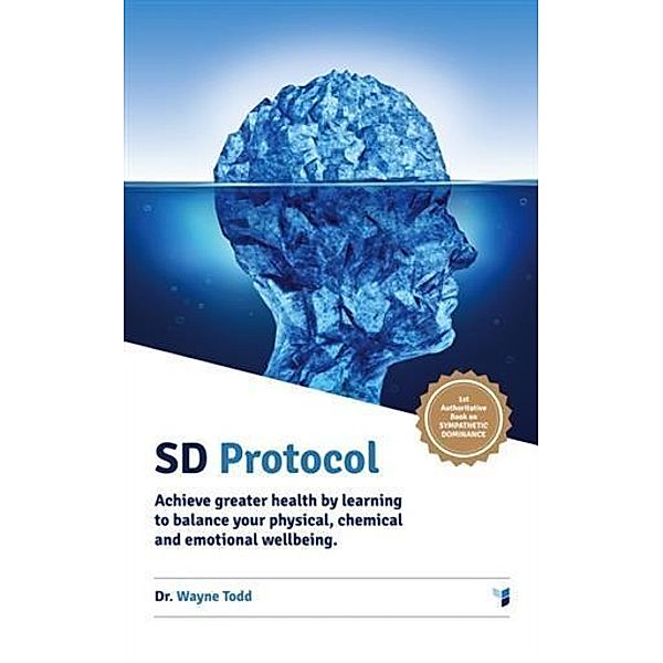 Sd Protocol: Achieve Greater Health and Wellbeing, Dr Wayne Todd