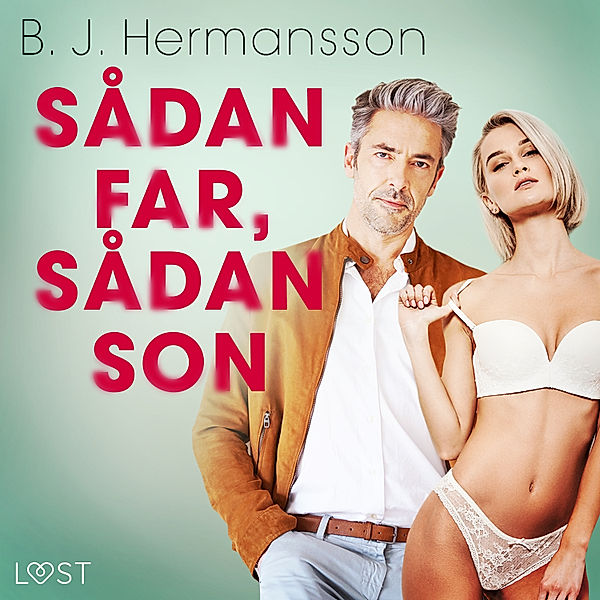 Sådan far, sådan son - erotisk novell, B. J. Hermansson