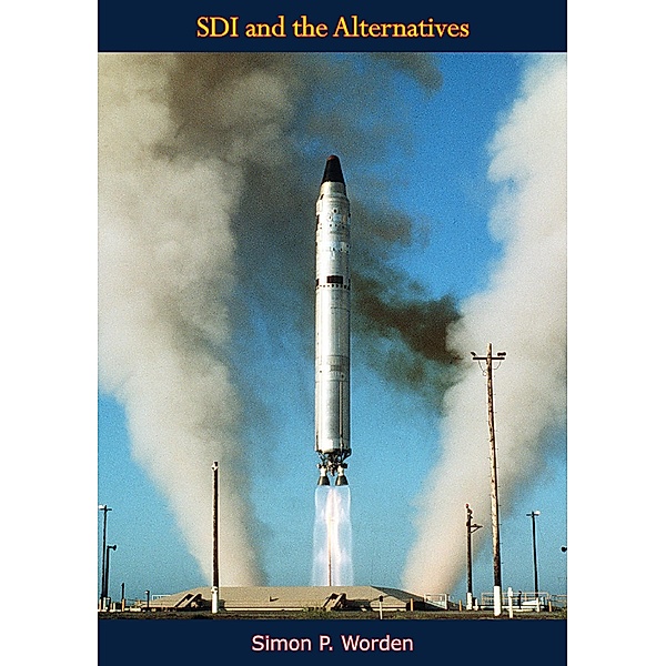 SDI and the Alternatives / Barakaldo Books, Simon P. Worden