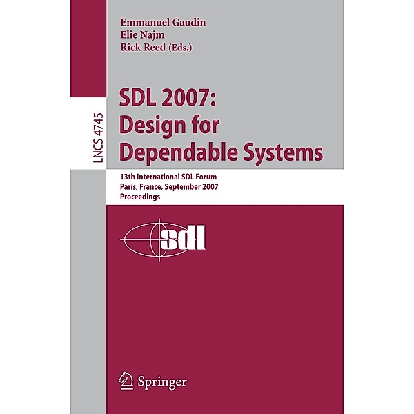 SDL 2007: Design for Dependable Systems / Lecture Notes in Computer Science Bd.4745