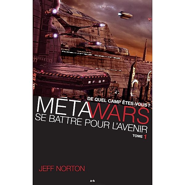 Se battre pour l'avenir / MetaWars, Norton Jeff Norton