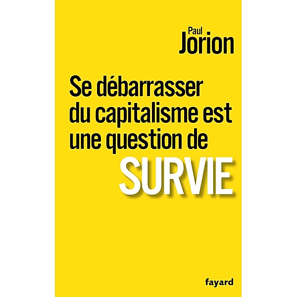 Se débarrasser du capitalisme est une question de survie / Documents, Paul Jorion