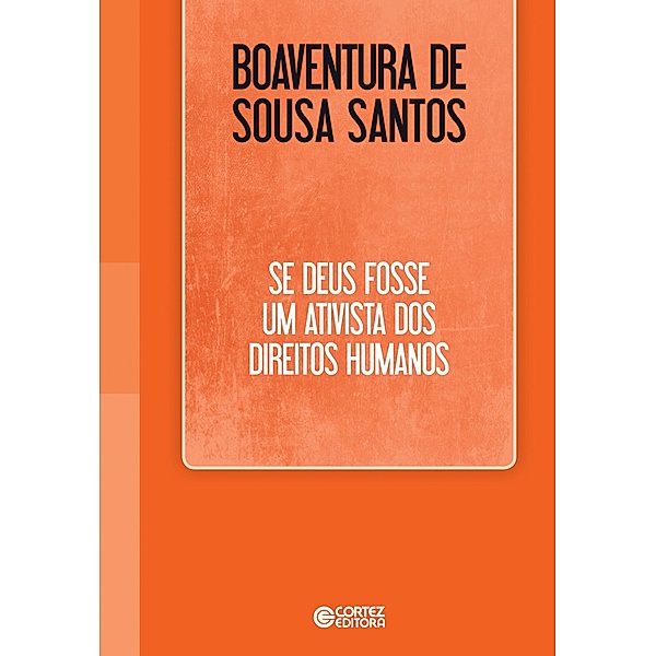 Se Deus fosse um ativista dos direitos humanos, Boaventura de Sousa Santos
