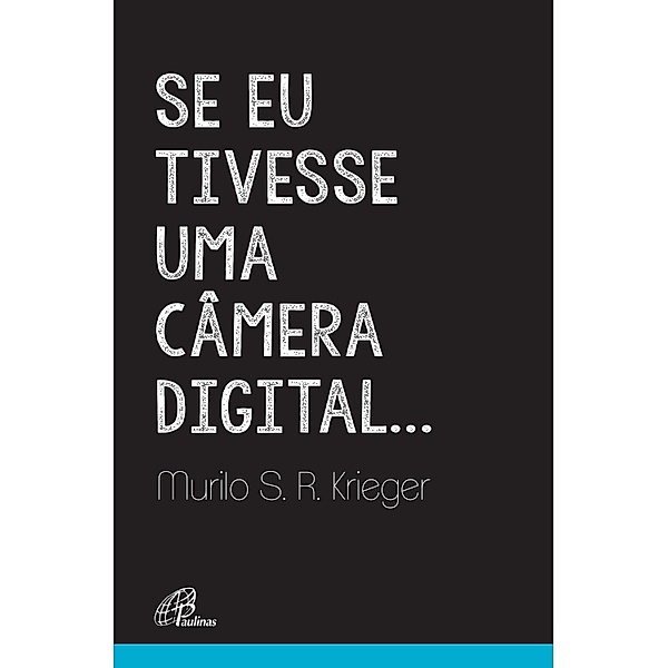 Se eu tivesse uma câmera digital..., Murilo S. R. Krieger