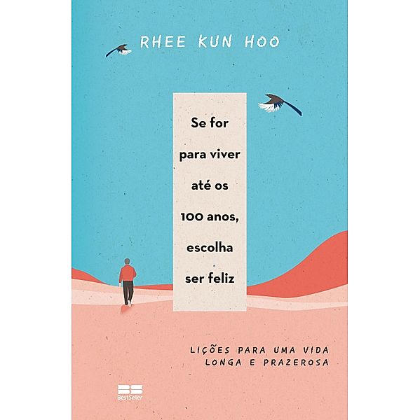 Se for para viver até os 100 anos, escolha ser feliz, Rhee Kun Hoo