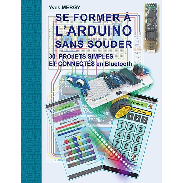 Se former à l'ARDUINO sans souder, Yves Mergy