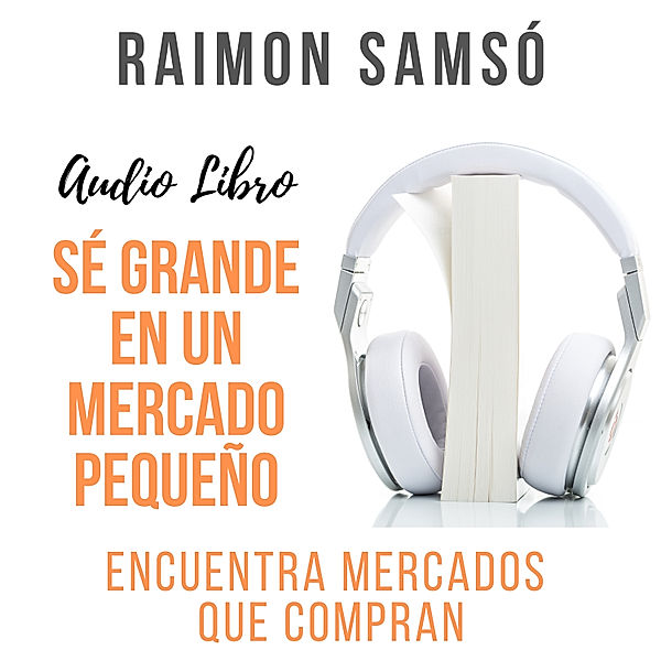 Sé grande en un mercado pequeño, Raimon Samsó