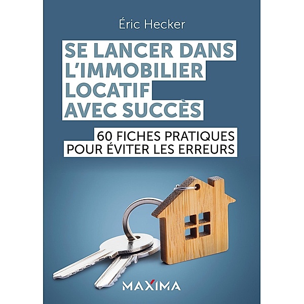 Se lancer dans l'immobilier locatif avec succès / HORS COLLECTION, Éric Hecker