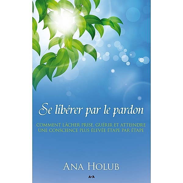 Se liberer par le pardon, Holub Ana Holub
