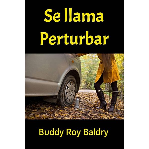 Se llama Perturbar, Buddy Roy Baldry