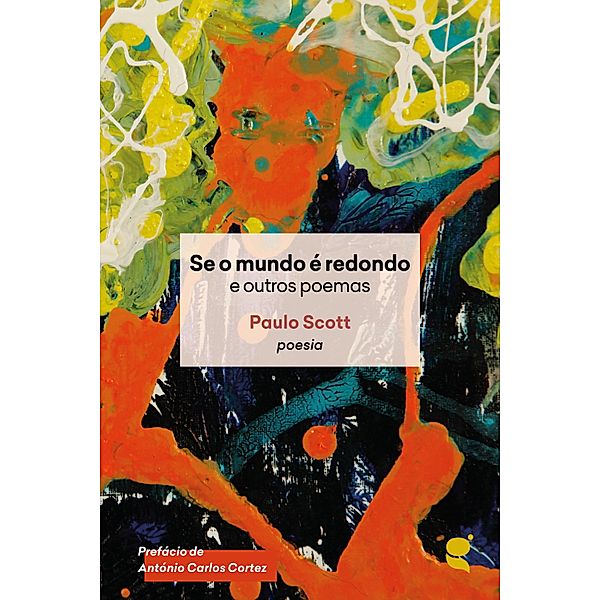 Se o mundo é redondo e outros poemas, Paulo Scott