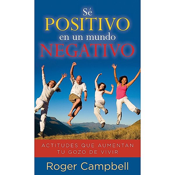 Se positivo en un mundo negativo, Roger Campbell