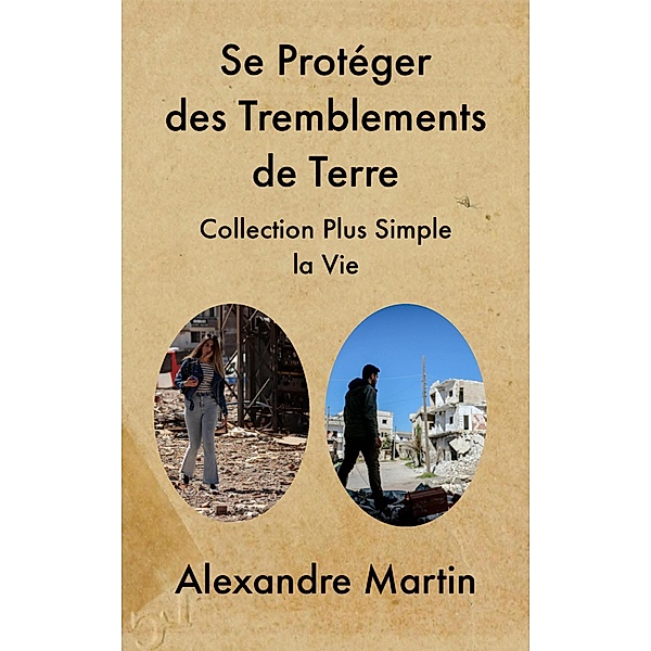 Se Protéger des Tremblements de Terre, Alexandre Martin