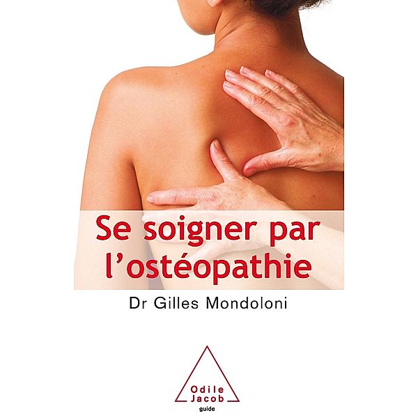 Se soigner par l'osteopathie, Mondoloni Gilles Mondoloni