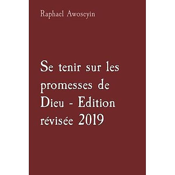 Se tenir sur les promesses de Dieu - Edition révisée 2019 / Série d'études bibliques du groupe danite (DGBS) Bd.5, Raphael Awoseyin