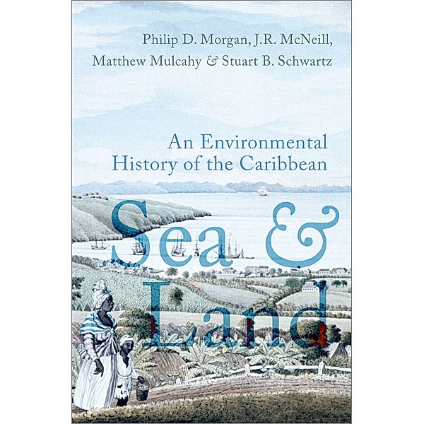Sea and Land, Philip D. Morgan, John R. McNeill, Matthew Mulcahy, Stuart B. Schwartz